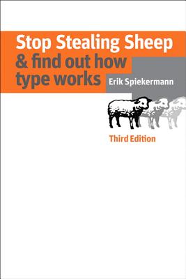 Stop Stealing Sheep & Find Out How Type Works - Spiekermann, Erik