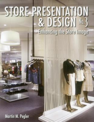 Store Presentation & Design No 3: Enhancing the Store Image - Pegler, Martin M