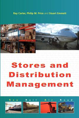 Stores and Distribution Management - Carter, Ray, and Price, Philip M, and Emmett, Stuart
