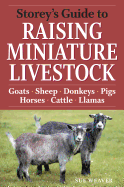 Storeys Guide to Raising Miniature Livestock