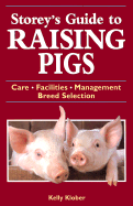Storey's Guide to Raising Pigs: Care/Facilities/Management/Breed Selection
