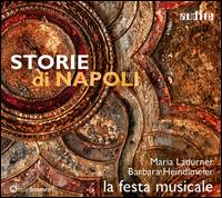 Storie di Napoli - La Festa Musicale; Maria Ladurner (soprano); Barbara Heindlmeier (conductor)
