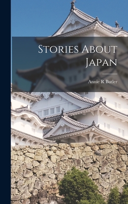 Stories About Japan - Butler, Annie R