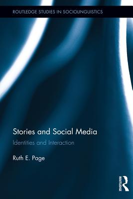 Stories and Social Media: Identities and Interaction - Page, Ruth E