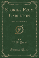 Stories from Carleton: With an Introduction (Classic Reprint)