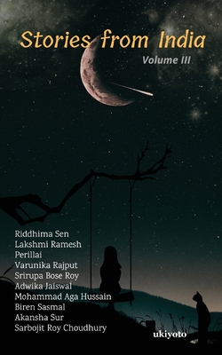 Stories from India Volume III - Riddhima Sen, and Lakshmi Ramesh, and Perillai