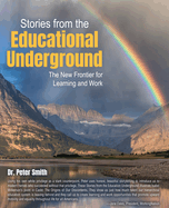 Stories from the Educational Underground: The New Frontier for Learning and Work