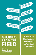 Stories from the Field: A Guide to Navigating Fieldwork in Political Science