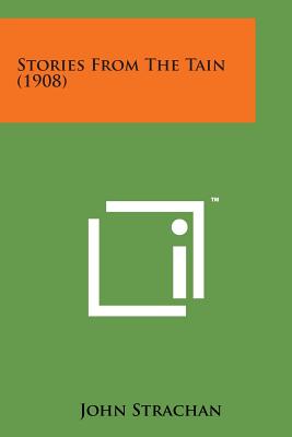 Stories from the Tain (1908) - Strachan, John, Professor (Editor)