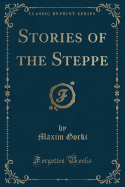 Stories of the Steppe (Classic Reprint)