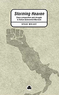 Storming Heaven: Class Composition and Struggle in Italian Autonomist Marxism