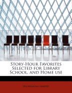 Story-Hour Favorites Selected for Library School, and Home Use