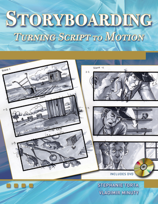 Storyboarding [OP]: Turning Script to Motion - Torta, Stephanie, and Minuty, Vladimir