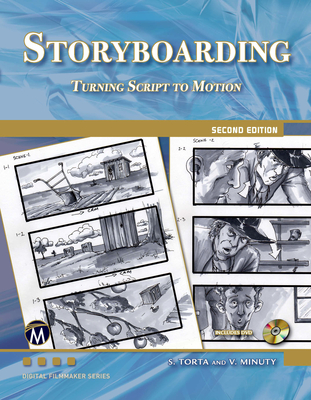 Storyboarding: Turning Script Into Motion - Torta, Stephanie, and Minuty, Vladimir