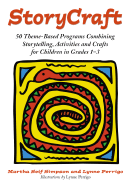 Storycraft: 50 Theme-Based Programs Combining Storytelling, Activities and Crafts for Children in Grades 1-3