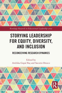 Storying Leadership for Equity, Diversity, and Inclusion: Reconceiving Research Dynamics