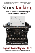 Storyjacking: Change Your Inner Dialogue, Transform Your Life