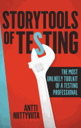 Storytools of Testing: How To Get Your Voice Heard And Become Highly Valued Software Testing Professional