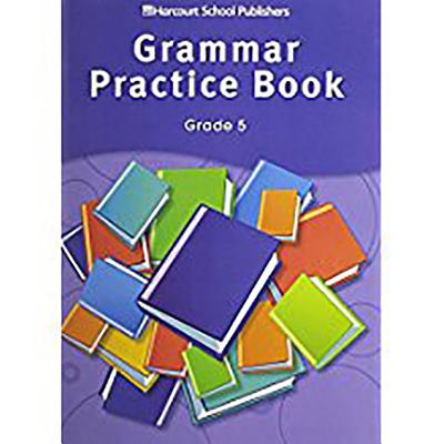 Storytown: Grammar Practice Book Student Edition Grade 5 - Harcourt School Publishers (Prepared for publication by)