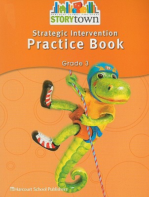 Storytown: Strategic Intervention Practice Book Grade 3 - Harcourt School Publishers (Prepared for publication by)
