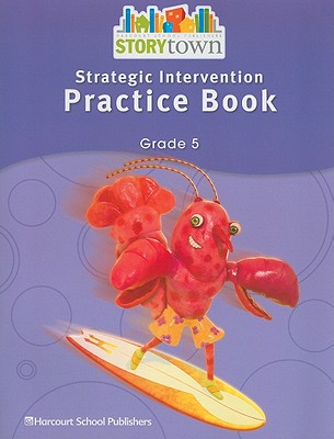 Storytown: Strategic Intervention Practice Book Grade 5 - Harcourt School Publishers (Prepared for publication by)
