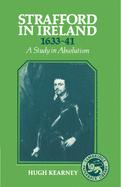 Strafford in Ireland 1633-1641: A Study in Absolutism
