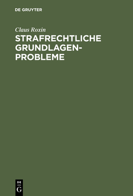 Strafrechtliche Grundlagenprobleme - Roxin, Claus