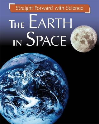 Straight Forward with Science: The Earth in Space - Riley, Peter