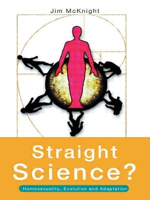 Straight Science? Homosexuality, Evolution and Adaptation - McKnight, Jim