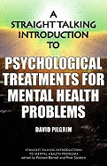 Straight Talking Introduction to Psychological Treatments for Mental Health Problems