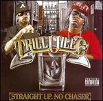 Straight Up. No Chaser