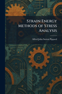 Strain Energy Methods of Stress Analysis