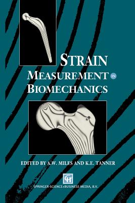 Strain Measurement in Biomechanics - Miles, A.W. (Editor), and Tanner, K.E. (Editor)