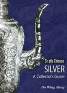 Straits Chinese Silver: A Collector's Guide
