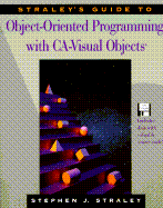 Straley's Guide to Object-Oriented Programming with CA-Visual Objects