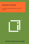 Strange Altars: A Scriptural Appraisal of the Lodge