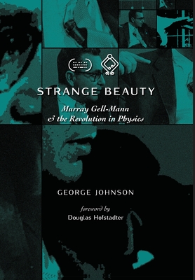 Strange Beauty - Johnson, George, and Hofstadter, Douglas (Foreword by)