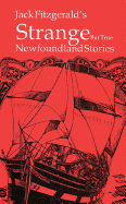 Strange But True Newfoundland Stories
