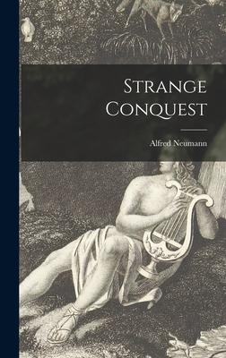 Strange Conquest - Neumann, Alfred 1895-1952