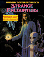 Strange Encounters: Bizarre and Eerie Contact with UFO Occupants