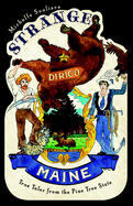 Strange Maine: True Tales from the Pine Tree State