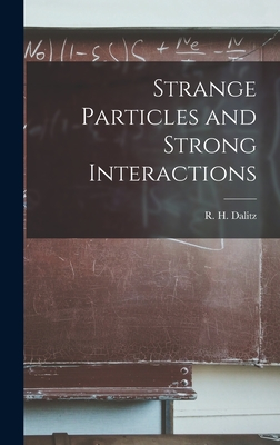 Strange Particles and Strong Interactions - Dalitz, R H (Richard Henry) 1925- (Creator)