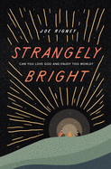 Strangely Bright: Can You Love God and Enjoy This World?