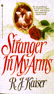 Stranger in My Arms - Kaiser, R J