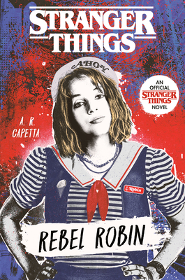 Stranger Things: Rebel Robin - Capetta, A R