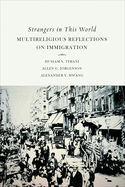 Strangers in This World: Multireligious Reflections on Immigration