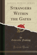 Strangers Within the Gates (Classic Reprint)