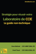 Strat?gie pour r?ussir votre Laboratoire de CCIE: Le guide non-technique