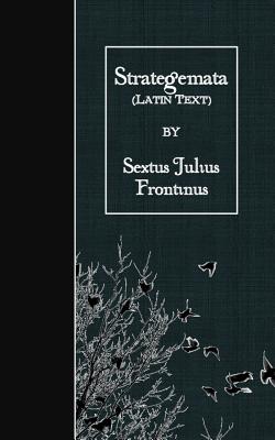 Strategemata: Latin Text - Frontinus, Sextus Julius
