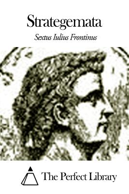 Strategemata - The Perfect Library (Editor), and Frontinus, Sextus Iulius